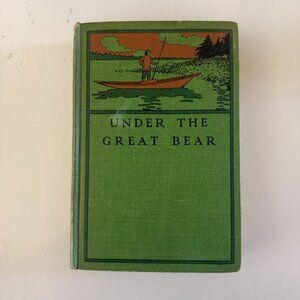 Under The Great Bear By Kirk Munroe 1900 Green Cloth Hardcover Book